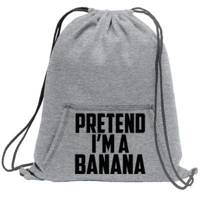 Pretend IM A Banana Cute Funny Banana Costume Sweatshirt Cinch Pack Bag