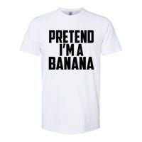 Pretend IM A Banana Cute Funny Banana Costume Softstyle CVC T-Shirt