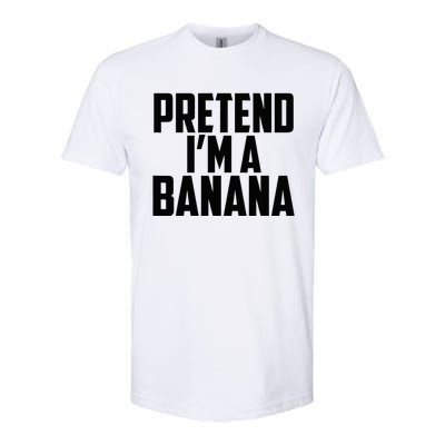 Pretend IM A Banana Cute Funny Banana Costume Softstyle CVC T-Shirt