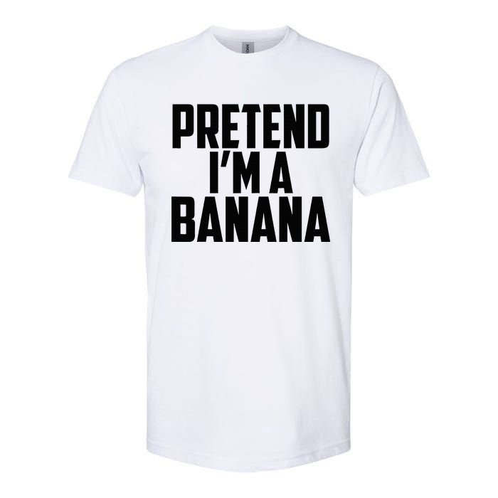 Pretend IM A Banana Cute Funny Banana Costume Softstyle CVC T-Shirt