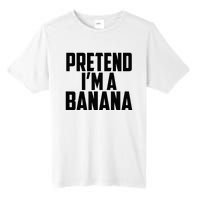 Pretend IM A Banana Cute Funny Banana Costume Tall Fusion ChromaSoft Performance T-Shirt