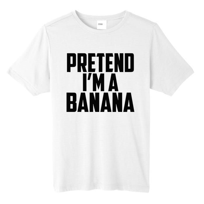 Pretend IM A Banana Cute Funny Banana Costume Tall Fusion ChromaSoft Performance T-Shirt