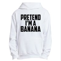 Pretend IM A Banana Cute Funny Banana Costume Urban Pullover Hoodie