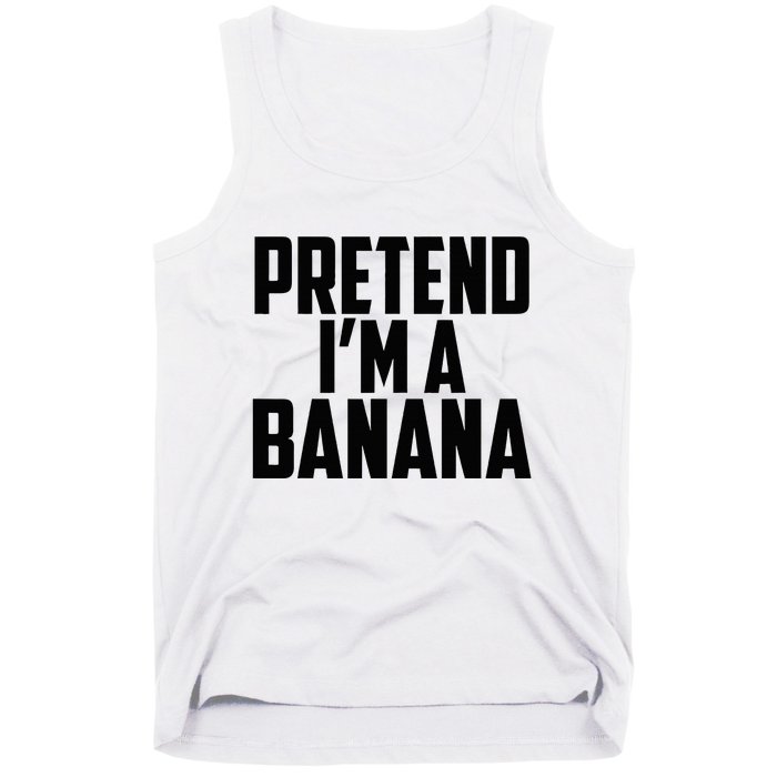 Pretend IM A Banana Cute Funny Banana Costume Tank Top