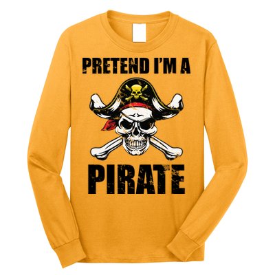 Pretend I'm A Pirate Long Sleeve Shirt