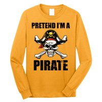 Pretend I'm A Pirate Long Sleeve Shirt