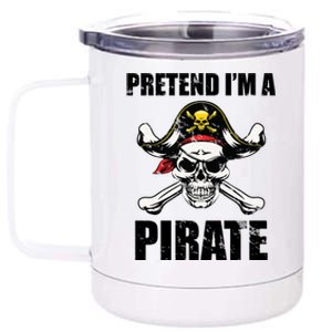 Pretend I'm A Pirate 12 oz Stainless Steel Tumbler Cup