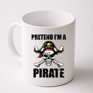 Pretend I'm A Pirate Coffee Mug