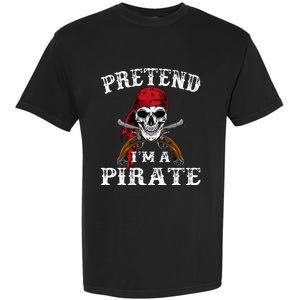 Pretend IM A Pirate Funny Ideas For Halloween Garment-Dyed Heavyweight T-Shirt