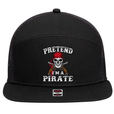 Pretend IM A Pirate Funny Ideas For Halloween 7 Panel Mesh Trucker Snapback Hat