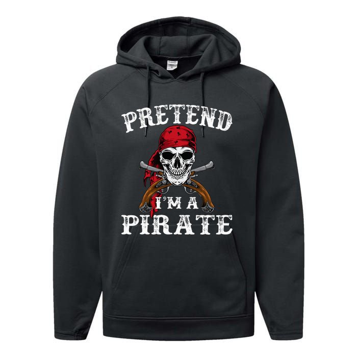 Pretend IM A Pirate Funny Ideas For Halloween Performance Fleece Hoodie