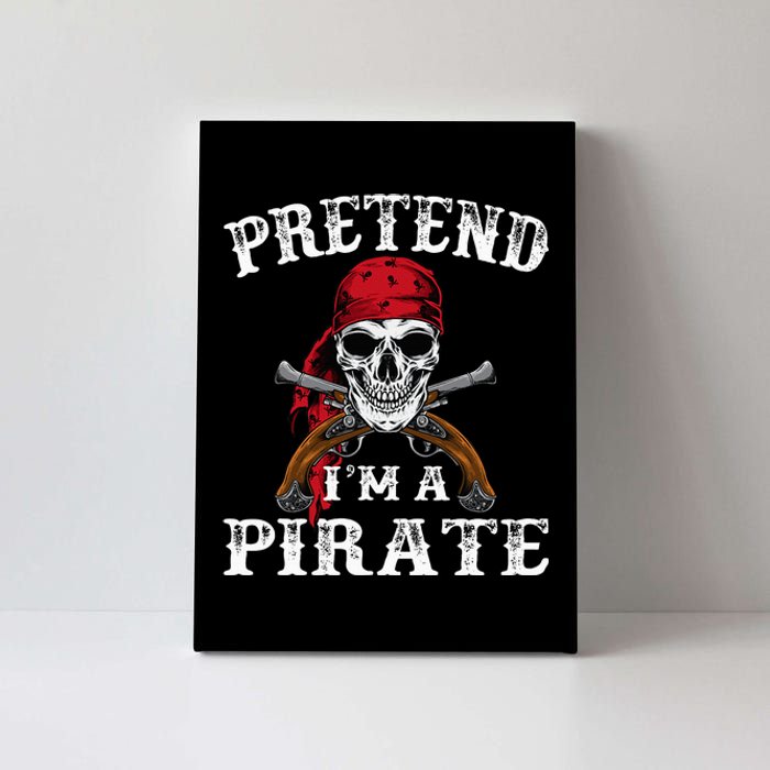 Pretend IM A Pirate Funny Ideas For Halloween Canvas