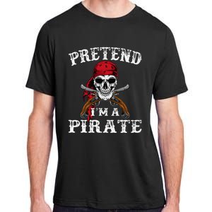 Pretend IM A Pirate Funny Ideas For Halloween Adult ChromaSoft Performance T-Shirt