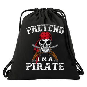 Pretend IM A Pirate Funny Ideas For Halloween Drawstring Bag