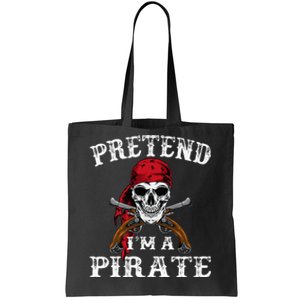 Pretend IM A Pirate Funny Ideas For Halloween Tote Bag