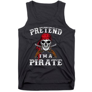 Pretend IM A Pirate Funny Ideas For Halloween Tank Top