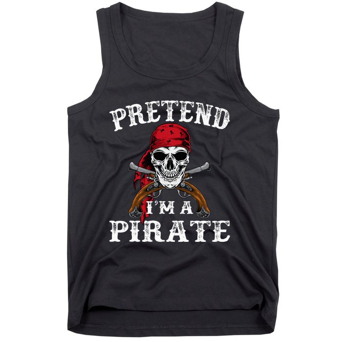 Pretend IM A Pirate Funny Ideas For Halloween Tank Top