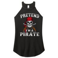 Pretend IM A Pirate Funny Ideas For Halloween Women’s Perfect Tri Rocker Tank