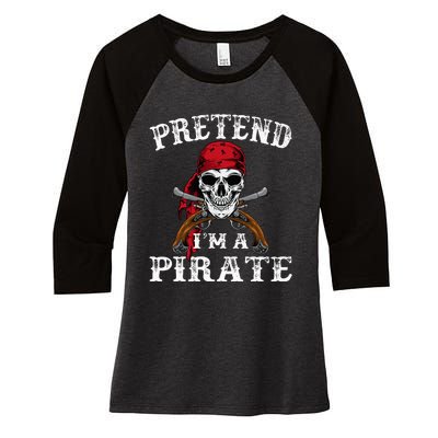 Pretend IM A Pirate Funny Ideas For Halloween Women's Tri-Blend 3/4-Sleeve Raglan Shirt