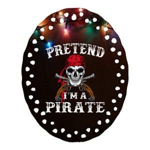 Pretend IM A Pirate Funny Ideas For Halloween Ceramic Oval Ornament