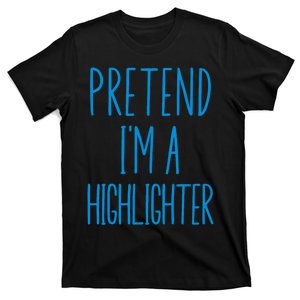 Pretend IM A Highlighter Blue Teacher Halloween Costume T-Shirt