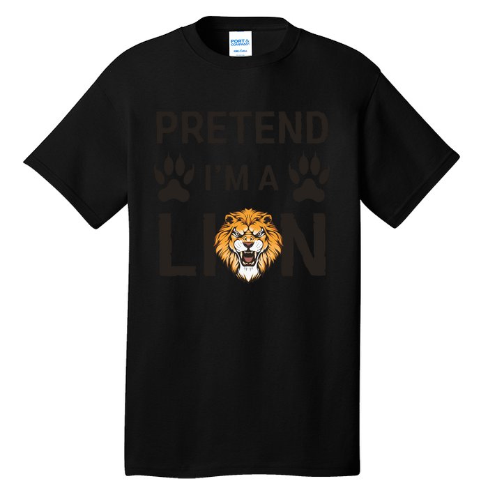 Pretend IM A Lion Funny Lazy Easy Diy Halloween Costume Tall T-Shirt