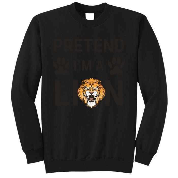 Pretend IM A Lion Funny Lazy Easy Diy Halloween Costume Tall Sweatshirt