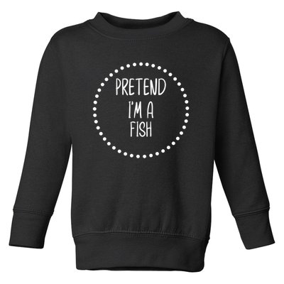 Pretend I'm A Fish Lazy Halloween Costume Toddler Sweatshirt