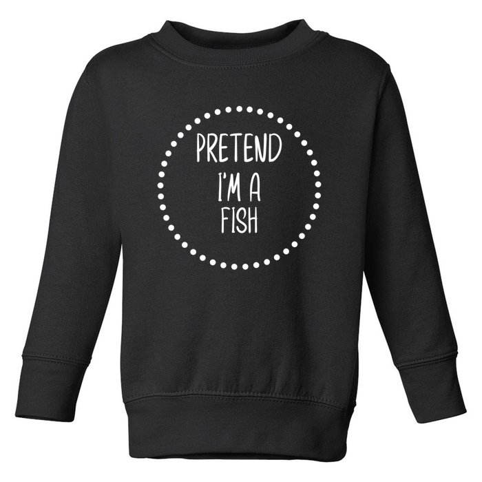 Pretend I'm A Fish Lazy Halloween Costume Toddler Sweatshirt