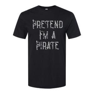 Pretend IM A Pirate Lazy Halloween Costume Softstyle CVC T-Shirt