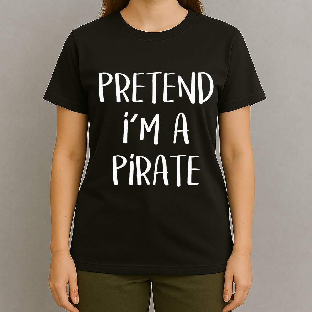 Pretend Im A Pirate Costume Party Funny Halloween Pirate T-Shirt