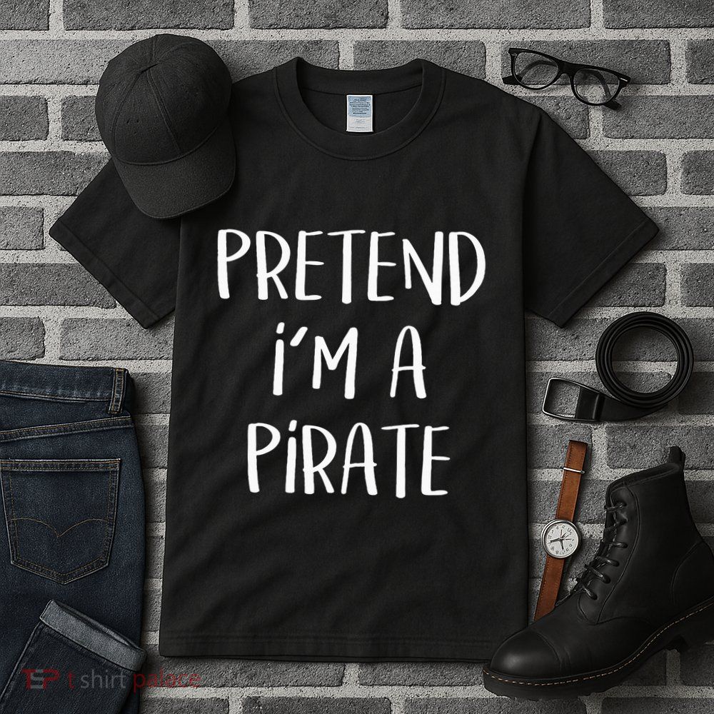 Pretend Im A Pirate Costume Party Funny Halloween Pirate Tall T-Shirt