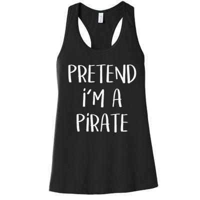 Pretend Im A Pirate Costume Party Funny Halloween Pirate Women's Racerback Tank