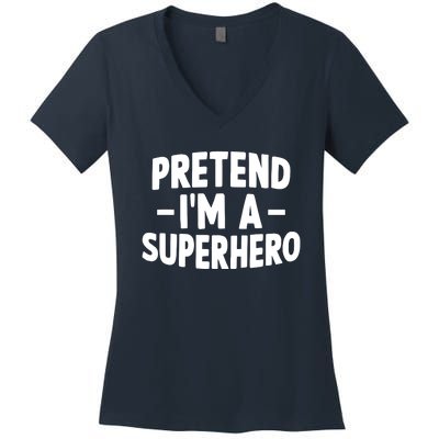 Pretend I'm A Superhero Funny Easy Lazy Halloween Costume Women's V-Neck T-Shirt