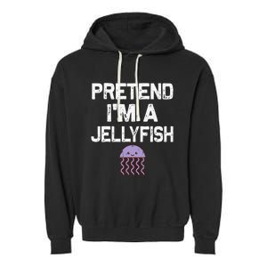 Pretend Im A Jellyfish Halloween Costumes Garment-Dyed Fleece Hoodie