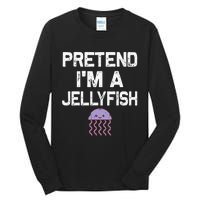 Pretend Im A Jellyfish Halloween Costumes Tall Long Sleeve T-Shirt