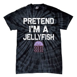 Pretend Im A Jellyfish Halloween Costumes Tie-Dye T-Shirt