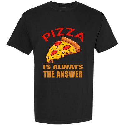 Pizza is Always the Answer Garment-Dyed Heavyweight T-Shirt