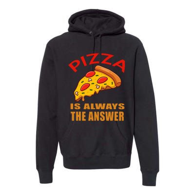 Pizza is Always the Answer Premium Hoodie