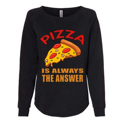 Pizza is Always the Answer Womens California Wash Sweatshirt