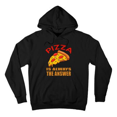 Pizza is Always the Answer Tall Hoodie