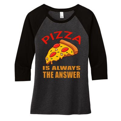 Pizza is Always the Answer Women's Tri-Blend 3/4-Sleeve Raglan Shirt