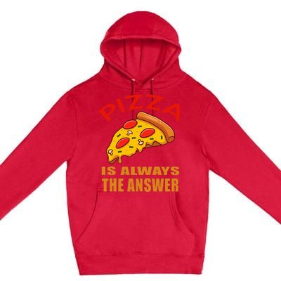 Pizza is Always the Answer Premium Pullover Hoodie