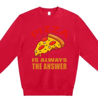 Pizza is Always the Answer Premium Crewneck Sweatshirt