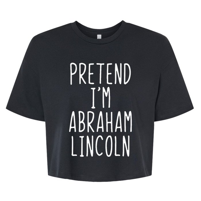 Pretend IM Abraham Abe Lincoln Costume Halloween Lazy Easy Bella+Canvas Jersey Crop Tee