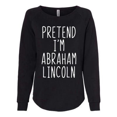 Pretend IM Abraham Abe Lincoln Costume Halloween Lazy Easy Womens California Wash Sweatshirt