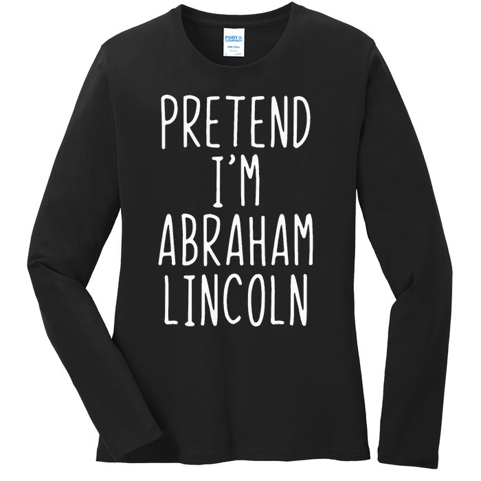 Pretend IM Abraham Abe Lincoln Costume Halloween Lazy Easy Ladies Long Sleeve Shirt