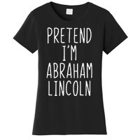 Pretend IM Abraham Abe Lincoln Costume Halloween Lazy Easy Women's T-Shirt