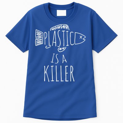 Plastic Is A Killer Sea Nature Gift Idea Design Gift Tall T-Shirt