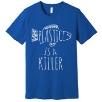 Plastic Is A Killer Sea Nature Gift Idea Design Gift Premium T-Shirt